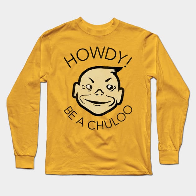 Howdy! Be a Chuloo! Vintage Chewing Gum Long Sleeve T-Shirt by darklordpug